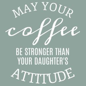 May your coffee be stronger  - AS Colour Womens Maple Tee Design