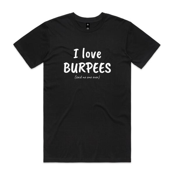 I Love Burpees (said no-one ever) - Mens Staple T shirt Thumbnail